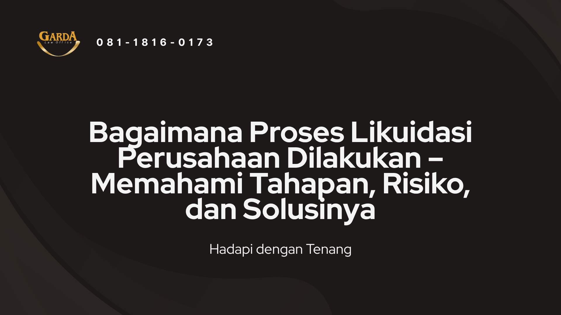 Bagaimana Proses Likuidasi Perusahaan Dilakukan – Memahami Tahapan, Risiko, dan Solusinya