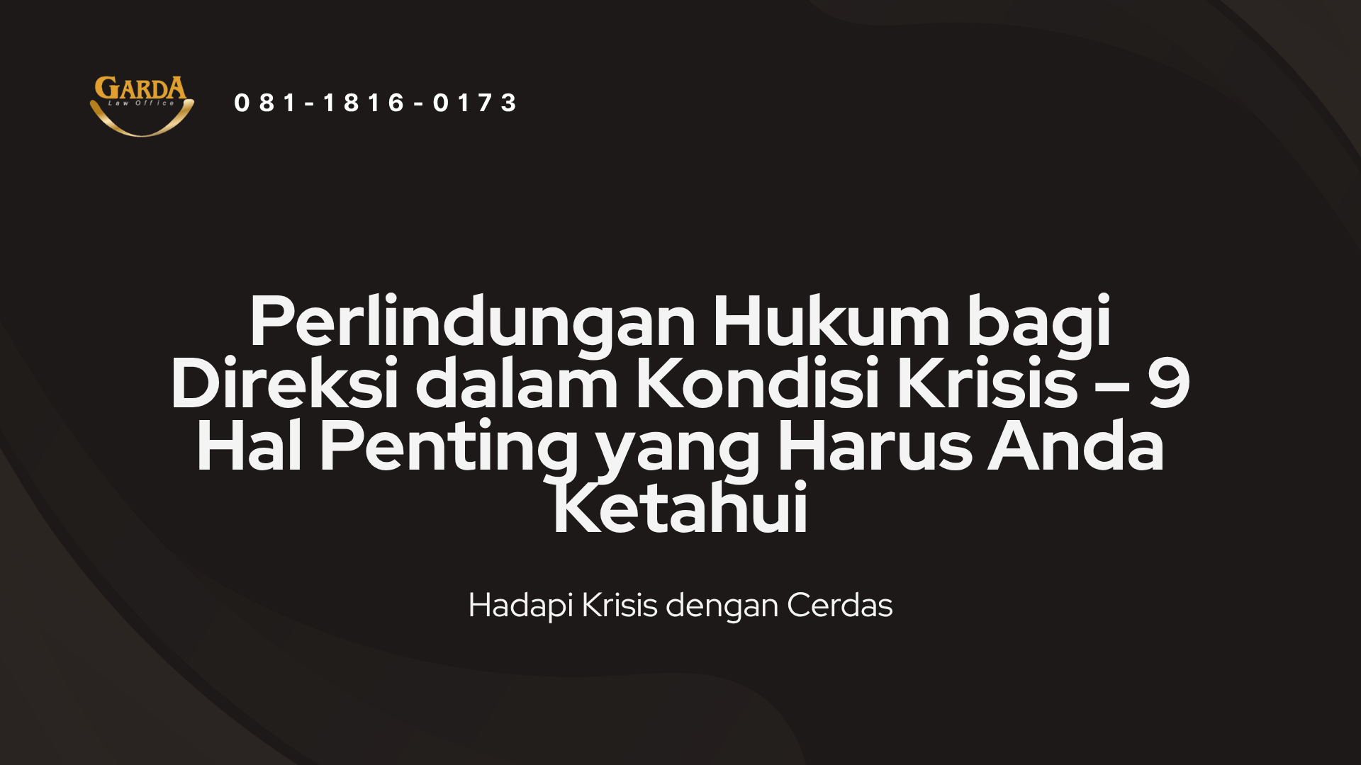 Perlindungan Hukum bagi Direksi dalam Kondisi Krisis – 9 Hal Penting yang Harus Anda Ketahui