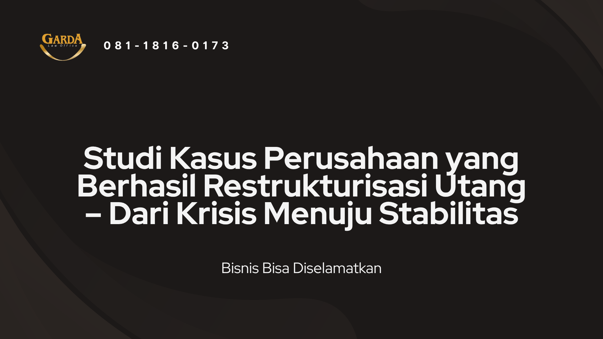 Studi Kasus Perusahaan yang Berhasil Restrukturisasi Utang – Dari Krisis Menuju Stabilitas